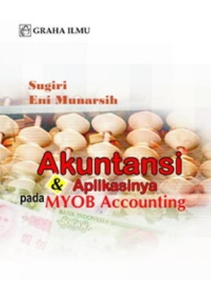 Akuntansi & aplikasinya pada MYOB Accounting