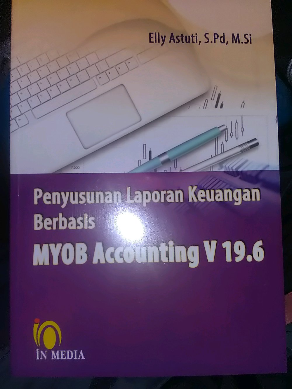 Penyusunan Laporan Keuangan Berbasis MYOB Accounting V 19.6