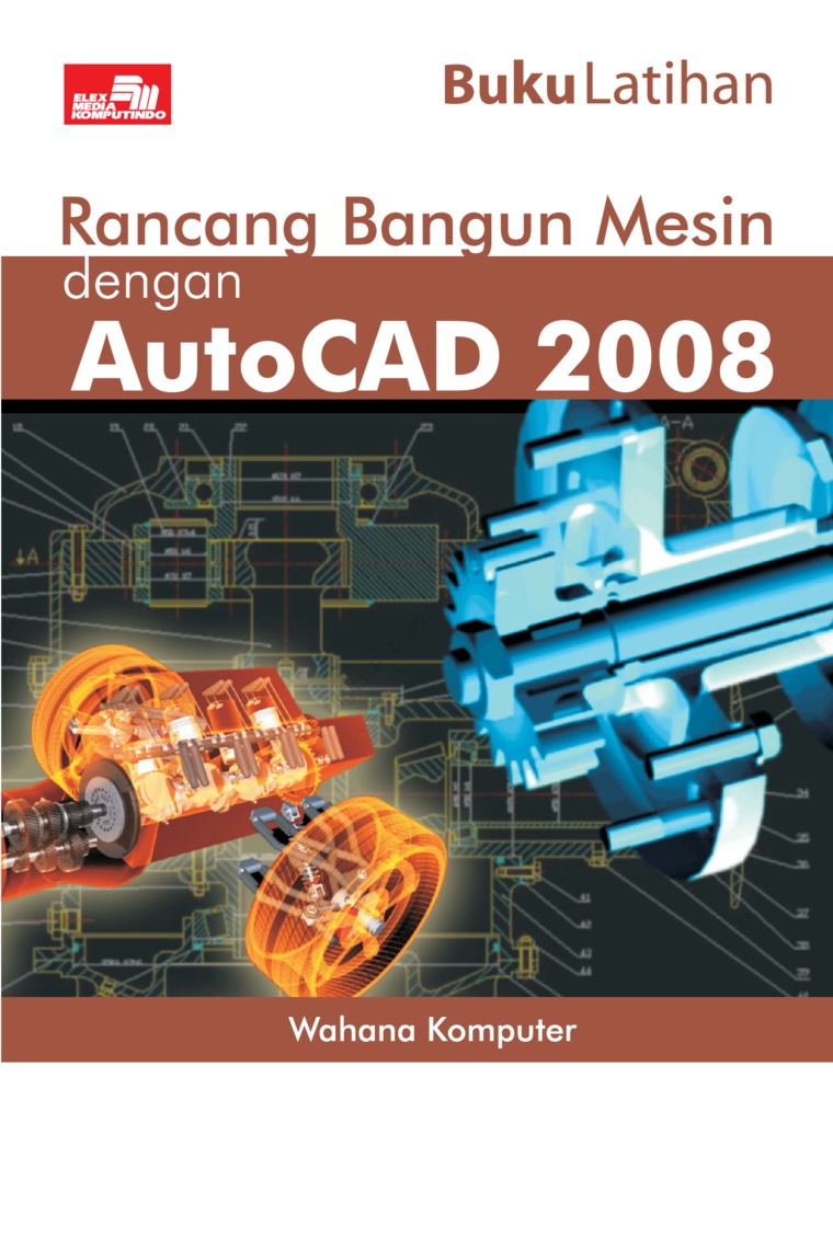 Rancang Bangun Mesin dengan AutoCAD 2008