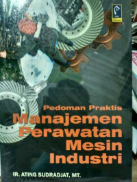Image of Pedoman Praktis Manajemen Perawatan Mesin Industri