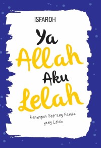 Image of YA ALLAH AKU LELAH