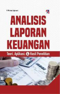 Image of ANALISIS LAPORAN KEUANGAN TEORI, APLIKASI, & HASIL PENELITIAN