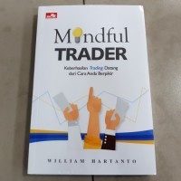 Image of MINDFUL TRADE : KEBERHASILAN TRADING DATANG DARI CARA ANDA BERPIKIR