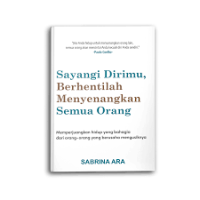 Image of SAYANGI DIRIMU, BERHENTILAH MENYENANGKAN SEMUA ORANG
